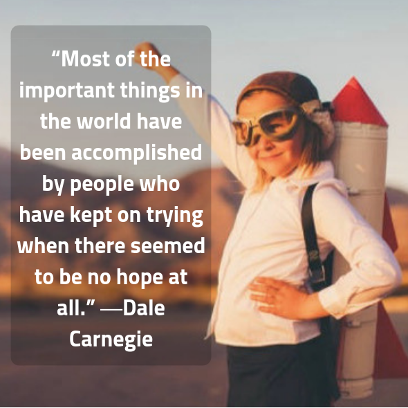 “Most of the important things in the world have been accomplished by people who have kept on trying when there seemed to be no hope at all.” ―Dale Carnegie maukerja